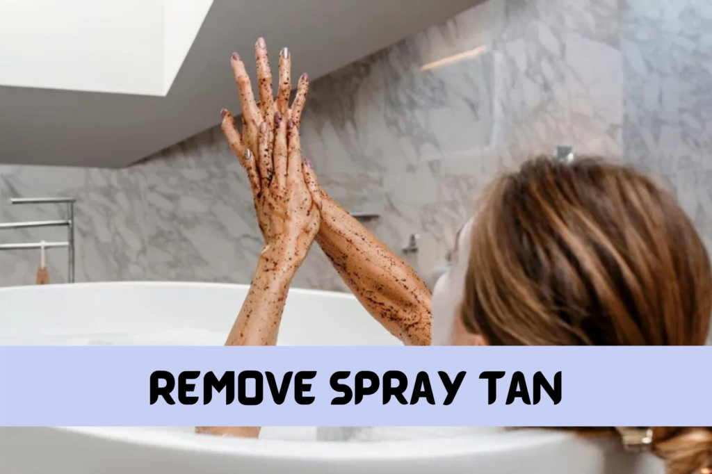 Easy home remedies to remove spray tan
