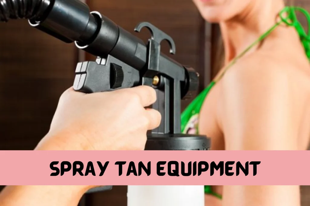 Spray Tanning Equipment Required