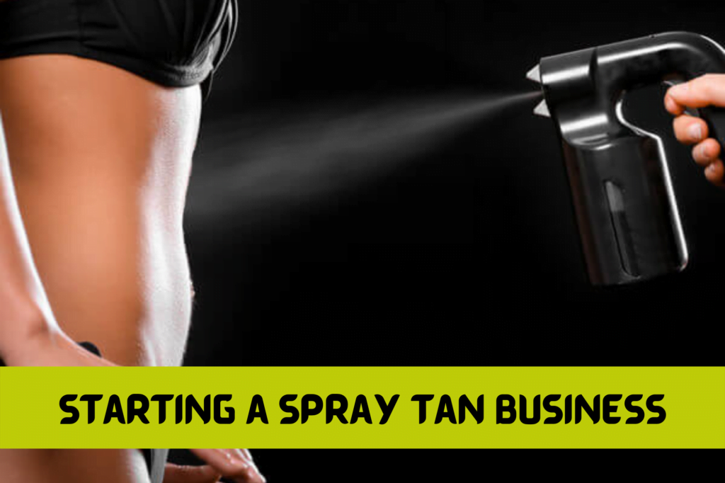 How to start a spray tan business