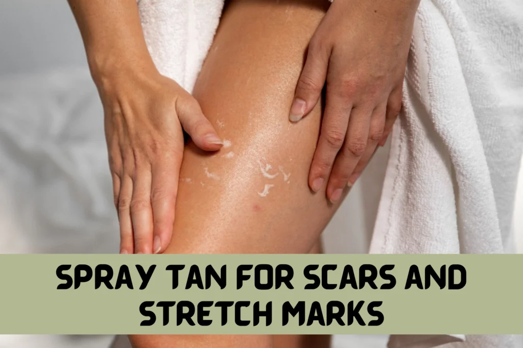 Spray Tan for covering scars and stretch marks