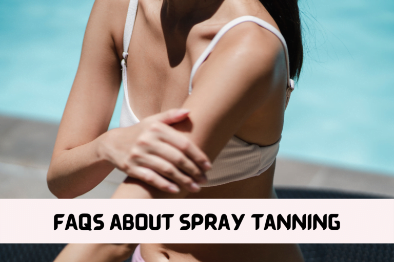Frequently Asked Questions (FAQs) About Spray Tanning