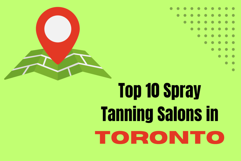 Best luxurious spray tanning salons in Toronto