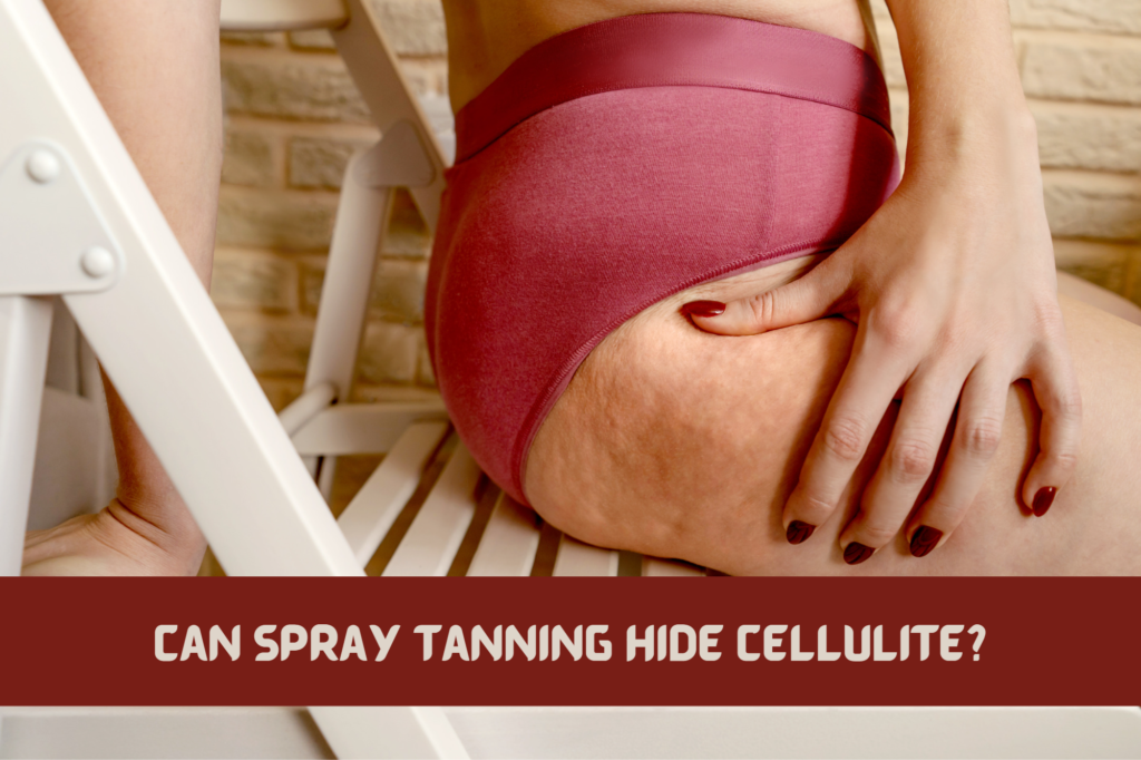 Can Spray Tan Hide Cellulite?