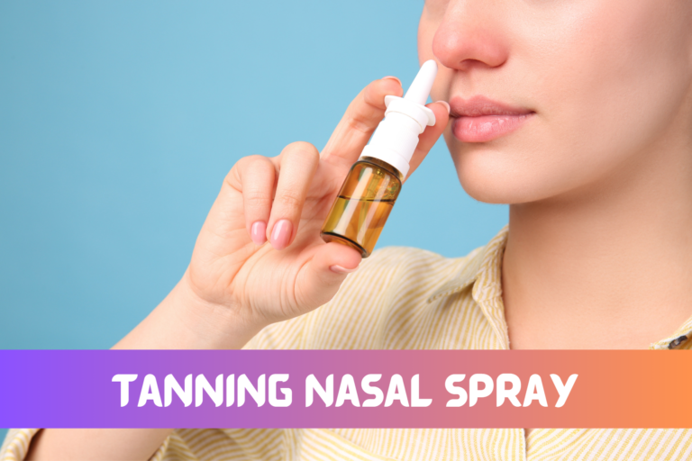 Tanning Nasal Spray A New Trend with Potential Risks